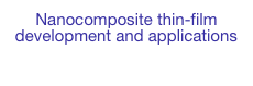 Nanocomposite thin-film development and applications